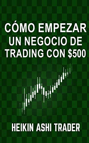 Cómo Empezar un Negocio de Trading con $500 (Spanish Edition…